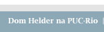 dom helder na puc-rio